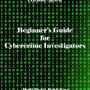 Beginner’s Guide for Cybercrime Investigators