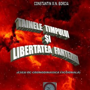 Tainele timpului și libertatea fanteziei (Eseu de cronodinamică ficţională)