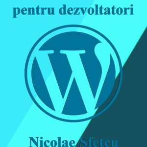 Ghid WordPress pentru dezvoltatori