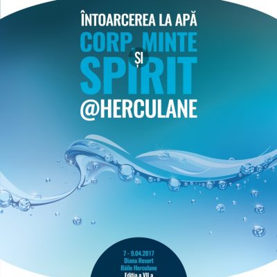 Băile Herculane: Conferința Națională ,,Întoarcerea la apă - Corp, Minte și Spirit @ Herculane”