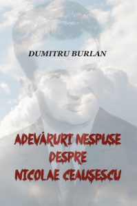 Adevăruri nespuse despre Nicolae Ceaușescu