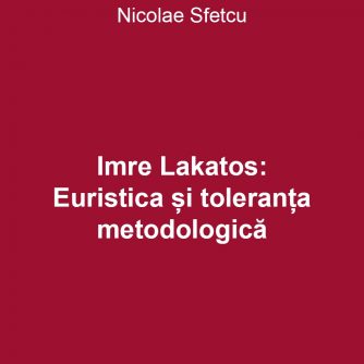 Imre Lakatos: Euristica și toleranța metodologică