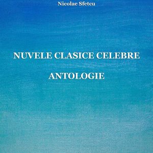 Nuvele clasice celebre - Antologie