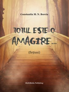 Totul este o amăgire... (Ficțiuni)