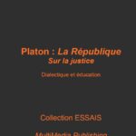 Platon, La République : De la justice – Dialectique et éducation