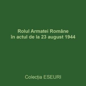 Rolul Armatei Române în actul de la 23 august 1944