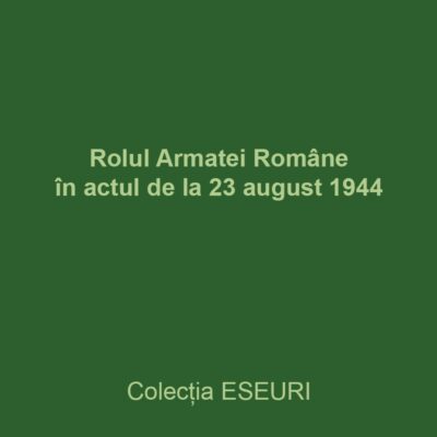 Rolul Armatei Române în actul de la 23 august 1944