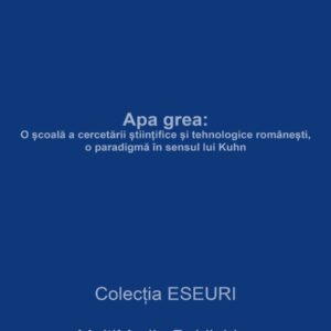 Apa grea: O școală a cercetării științifice și tehnologice românești, o paradigmă în sensul lui Kuhn