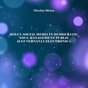 Rolul social media în democrație, noul management public, și guvernanța electronică