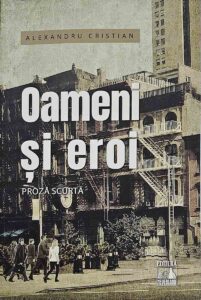Oameni și eroi, de Alexandru Cristian