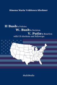 H. Bush's Policies, W. Bush's Decision, V. Putin's Reaction, with US 2020 elections and followups