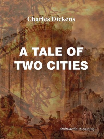 A Tale of Two Cities, by Charles Dickens