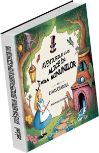 Aventurile lui Alice în Țara Minunilor (Adnotat: Perspective filozofice și o explicație pentru copii), de Lewis Carroll