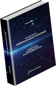 Introducere în tehnologiile cuantice - Calculul cuantic, criptografia cuantică, filosofia tehnologiilor cuantice